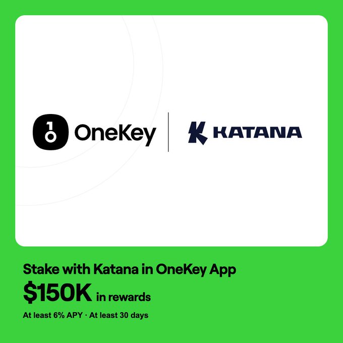 A promotional graphic with a green background shows the OneKey and KATANA logos, advertising a 'Stake with Katana in OneKey App' campaign with '$150K in rewards' and terms of 'At least 6% APY · At least 30 days'.