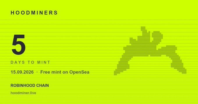 A bright yellow-green promotional graphic for 'HOODMINERS' displays '5 DAYS TO MINT', the date '15.09.2026', and 'Free mint on OpenSea' alongside 'ROBINHOOD CHAIN' and 'hoodminer.live'.