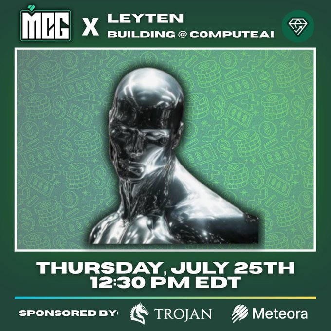 The image is a promotional graphic for an MCG x Leyten event featuring a chrome bust against a green dollar-sign patterned background, with text reading "Thursday, July 25th, 12:30 PM EDT" and "Building @computeai," sponsored by Trojan and Meteora. The post teases tomorrow's interview with Leyten, aligning with the event's branding and featuring ticker $ZERO.