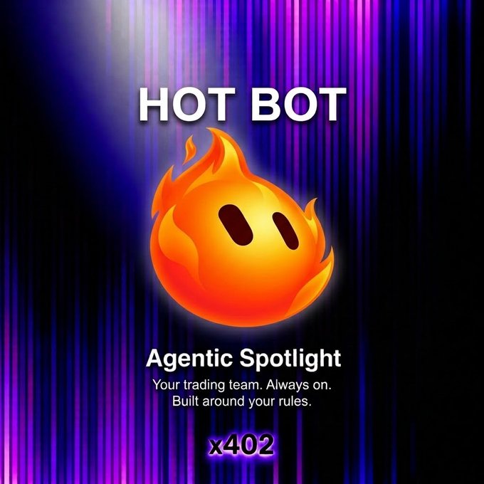 Promotional graphic for 'HOT BOT' featuring a flame icon and text reading 'Agentic Spotlight - Your trading team. Always on. Built around your rules.' with 'x402' displayed.