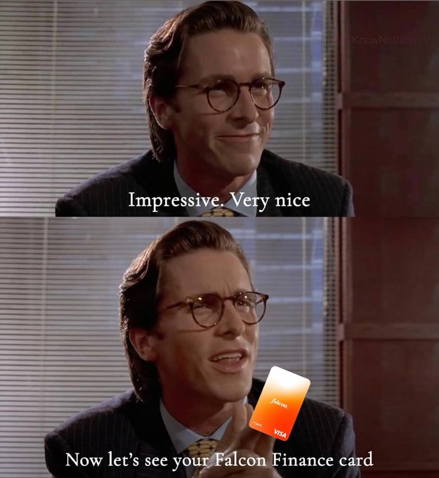Two-panel meme featuring Christian Bale as Patrick Bateman from American Psycho, captioned 'Impressive. Very nice' in the top panel and 'Now let's see your Falcon Finance card' in the bottom panel with an orange Falcon/Visa card overlaid.