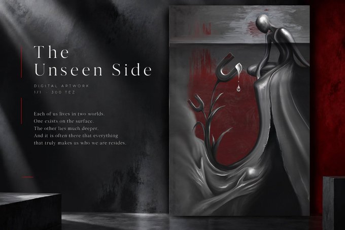 A promotional graphic titled "The Unseen Side" by Digital Artwork 1/1 - 300 TEZ features a striking 3D render of a metallic, flowing figure shedding a tear next to a dark red panel. The accompanying text reads, "Each of us lives in two worlds. One exists on the surface. The other lies much deeper..."