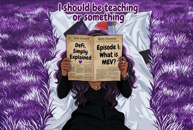 An illustrated woman lying in bed reading a 'Daily Chronicle' newspaper covering her face, with headlines 'DeFi, Simply Explained' and 'Episode 1: What is MEV?', captioned 'I should be teaching or something'.