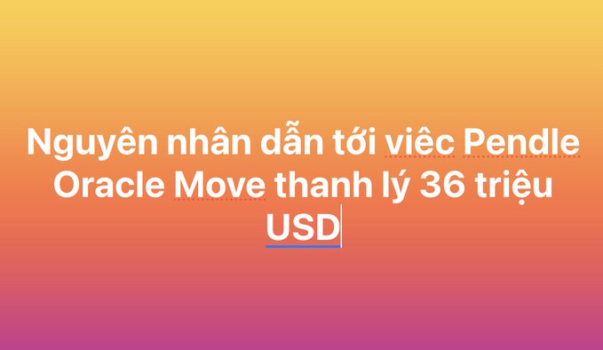 An orange-to-pink gradient title card displays the Vietnamese text "Nguyên nhân dẫn tới việc Pendle Oracle Move thanh lý 36 triệu USD".