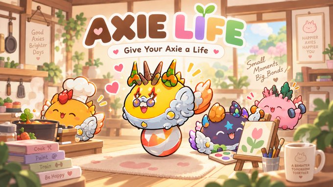 A colorful promotional banner for 'AXIE LIFE' featuring cartoon Axie characters with the tagline 'Give Your Axie a Life' and labels like 'Cook,' 'Paint,' 'Train,' and 'Be Happy.'