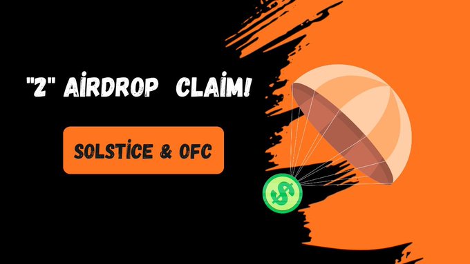 A promotional graphic with orange and black colors announces '2 AIRDROP CLAIMS' for 'SOLSTICE & OFC,' featuring an illustration of a parachute with a coin.