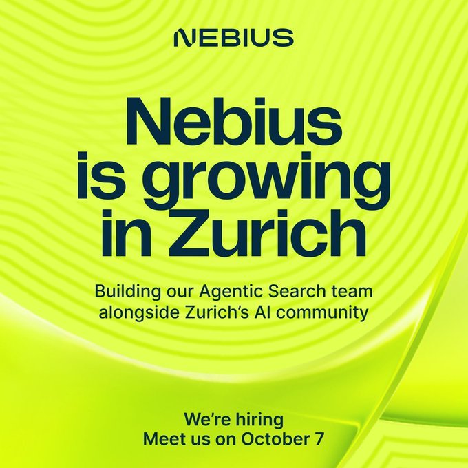 A bright green graphic for NEBIUS announcing "Nebius is growing in Zurich" to build their Agentic Search team, with a hiring event scheduled for October 7.