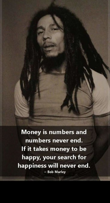 A sepia-toned photo of Bob Marley with a quote overlaid: 'Money is numbers and numbers never end. If it takes money to be happy, your search for happiness will never end.'