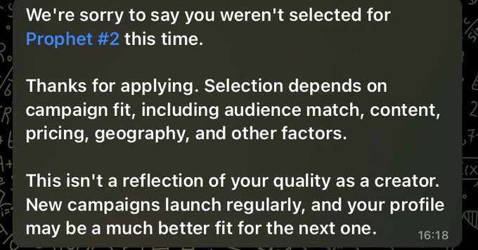 A rejection message reading: 'We're sorry to say you weren't selected for Prophet #2 this time. Thanks for applying. Selection depends on campaign fit, including audience match, content, pricing, geography, and other factors. This isn't a reflection of your quality as a creator. New campaigns launch regularly, and your profile may be a much better fit for the next one.'