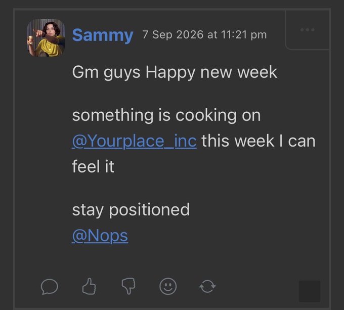 A screenshot of a Discord message from 'Sammy' dated 7 Sep 2026 at 11:21 pm, saying 'Gm guys Happy new week, something is cooking on @Yourplace_inc this week I can feel it, stay positioned, @Nops'.