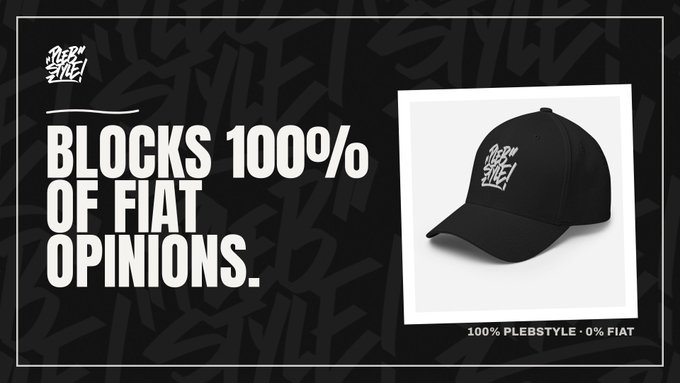 A black and white promotional advertisement for a black cap featuring graffiti-style text that reads 'BLOCKS 100% OF FIAT OPINIONS.' and '100% PLEBSTYLE - 0% FIAT'.
