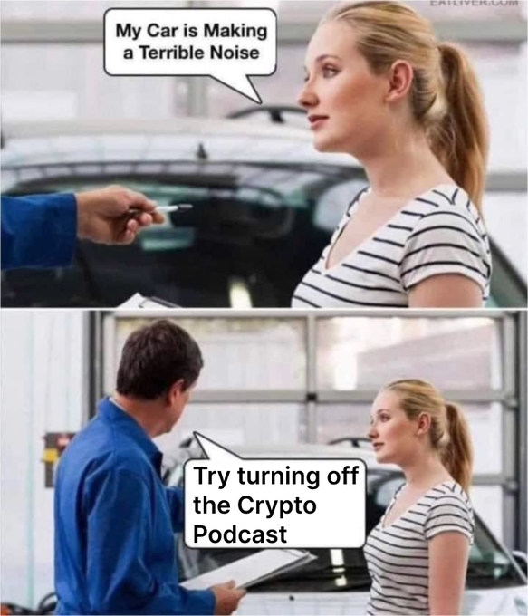 A two-panel meme shows a woman telling a mechanic 'My Car is Making a Terrible Noise,' to which he replies 'Try turning off the Crypto Podcast.'