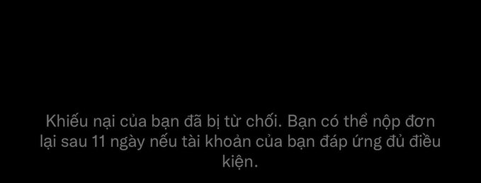 A black background with white Vietnamese text stating: "Khiếu nại của bạn đã bị từ chối. Bạn có thể nộp đơn lại sau 11 ngày nếu tài khoản của bạn đáp ứng đủ điều kiện." (Translation: "Your appeal has been rejected. You can reapply after 11 days if your account meets the requirements.")

The image relates to the post by visually confirming the 11-day waiting period mentioned for resubmitting an appeal, while the user expresses continued passion for building on platform X despite the rejection.