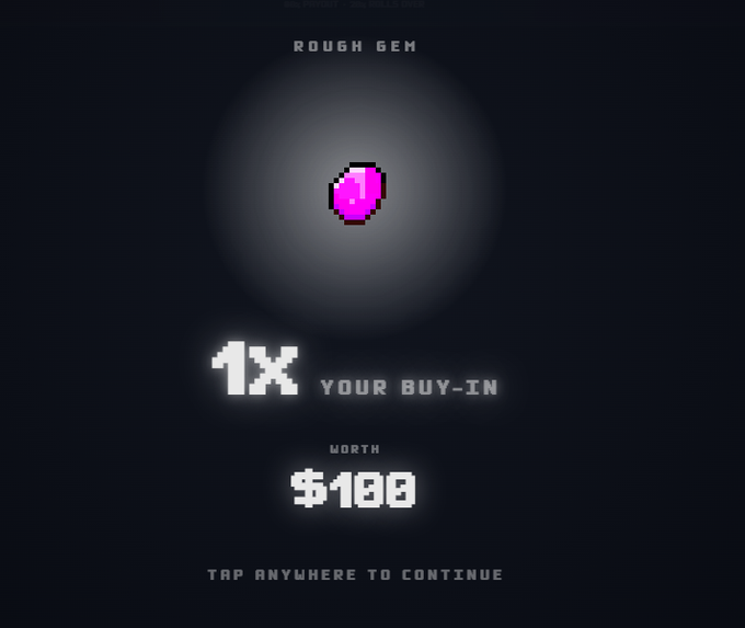 A pixel art style graphic showing a 'ROUGH GEM' with '1X YOUR BUY-IN WORTH $100' and the prompt 'TAP ANYWHERE TO CONTINUE'.