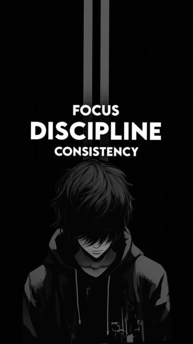 A black and white anime-style illustration of a hooded figure with the motivational text 'FOCUS DISCIPLINE CONSISTENCY'.