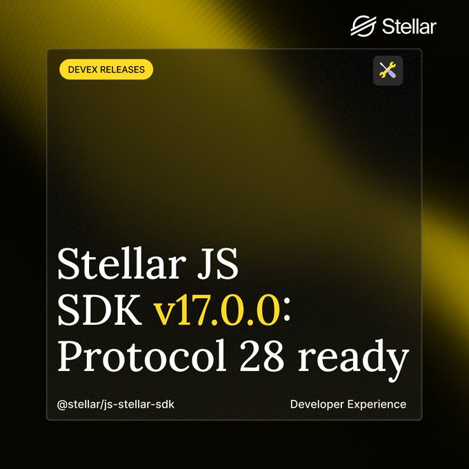 A Stellar announcement graphic featuring a black and yellow gradient background with the Stellar logo, a "DEVEX RELEASES" tag, and a tools icon. The bold headline reads "Stellar JS SDK v17.0.0: Protocol 28 ready," with "@stellar/js-stellar-sdk" labeled under "Developer Experience," promoting the new JavaScript SDK release aligned with the Protocol 28 Adapter testnet upgrade mentioned in the post.