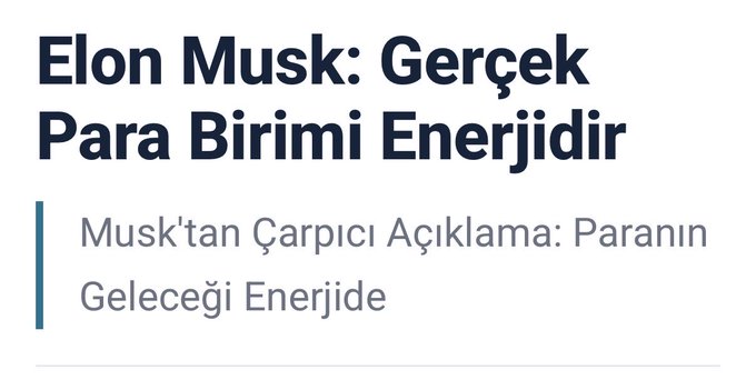 The image shows a headline in Turkish reading "Elon Musk: Gerçek Para Birimi Enerjidir" (Elon Musk: The Real Currency is Energy) with a subtitle "Musk'tan Çarpıcı Açıklama: Paranın Geleceği Enerjide" (A Striking Statement from Musk: The Future of Money is in Energy).

The headline relates to the post by referencing Elon Musk's view that energy is the ultimate currency, supporting the post's theme that true wealth derives from energy-related assets, including the asset (Bitcoin) that has surged to high values like $125k due to its connection to energy production.