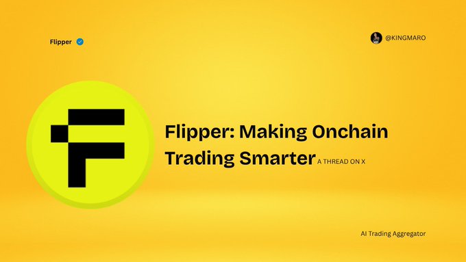 A bright yellow promotional graphic for "Flipper," featuring its stylized "F" logo and the headline "Flipper: Making Onchain Trading Smarter — A THREAD ON X," tagged as an "AI Trading Aggregator." The bold branding visually reinforces the post's message about simplifying fragmented onchain trading across multiple venues.