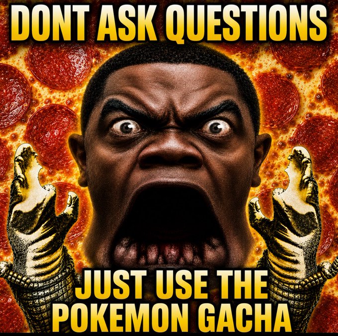 A meme featuring a wide-eyed, screaming face with hands raised against a fiery, pepperoni-like background, with bold yellow text stating 'DONT ASK QUESTIONS' at the top and 'JUST USE THE POKEMON GACHA' at the bottom.