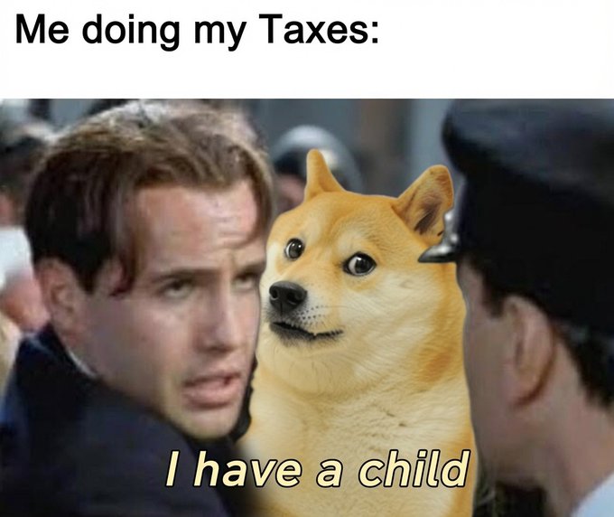 A 'Doge' meme with a Ryan Gosling image, captioned 'Me doing my Taxes:' at the top and 'I have a child' at the bottom.