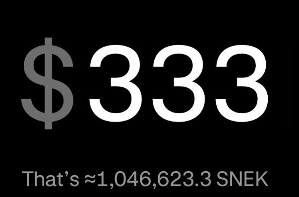 A black screen displaying white text reading '$333' and 'That's ≈1,046,623.3 SNEK', showing a cryptocurrency conversion.
