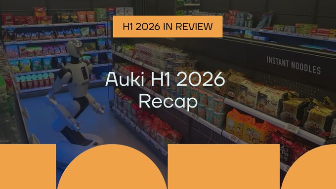 Thumbnail for 'Auki H1 2026 Recap' featuring a humanoid robot in an instant noodle aisle under a 'H1 2026 IN REVIEW' banner.