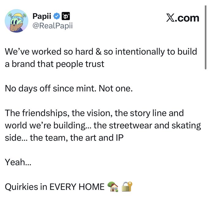 A screenshot of a tweet/X post from user 'Papii @RealPapii' discussing building a trusted brand with no days off since mint, mentioning streetwear, skating, art, and IP, ending with 'Quirkies in EVERY HOME 🏠🔒'.