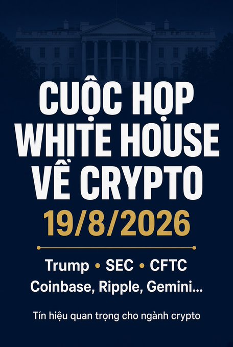 A promotional graphic with a dark blue background featuring the White House at the top and the text "CUỘC HỌP WHITE HOUSE VỀ CRYPTO 19/8/2026" followed by "Trump • SEC • CFTC Coinbase, Ripple, Gemini..." and "Tín hiệu quan trọng cho ngành crypto".