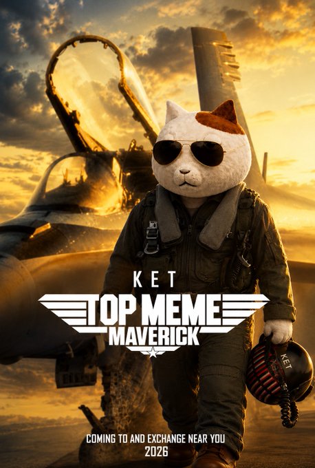 A parody movie poster titled 'KET TOP MEME MAVERICK' featuring a cat dressed as a fighter pilot, with the tagline 'COMING TO AN EXCHANGE NEAR YOU 2026'.