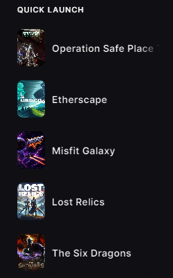 A 'QUICK LAUNCH' menu interface lists five game titles: Operation Safe Place, Etherscape, Misfit Galaxy, Lost Relics, and The Six Dragons.