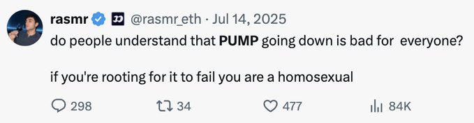 The image shows a tweet from @rasmr.eth dated July 14, 2025, stating "do people understand that PUMP going down is bad for everyone? if you're rooting for it to fail you are a homosexual" with 298 replies, 34 reposts, 477 likes, and 84K views. The tweet appears to be a rebuttal from a previously bullish PUMP supporter, contrasting with the post author's shift to bearishness on PUMP and preference for STONK.