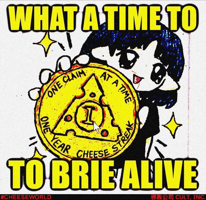 A colorful punk-style illustration with bold yellow text reading 'WHAT A TIME TO TO BRIE ALIVE' (a pun on 'to be alive'), featuring a cartoon character holding a yellow cheese token with the text 'ONE CLAIM AT A TIME' and 'ONE YEAR CHEESE STREAK', with '#CHEESEWORLD' and '邪教公司 CULT, INC.' at the bottom.