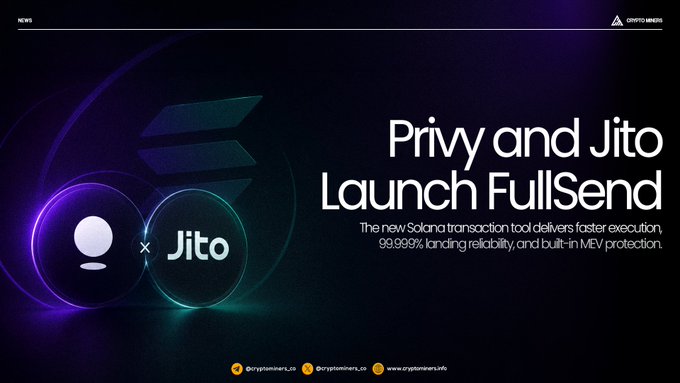 A promotional graphic for CryptoMiners announces 'Privy and Jito Launch FullSend,' describing a new Solana transaction tool with 'faster execution, 99.99% landing reliability, and built-in MEV protection.'