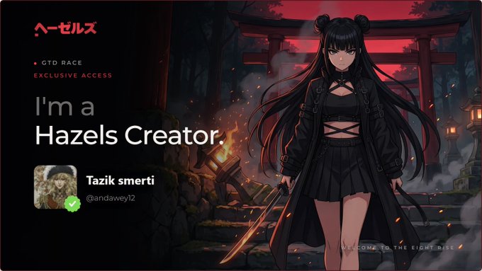 An anime-style promotional graphic reads 'I'm a Hazels Creator' for 'Tazik smerti' (@andaweyl2), featuring GTD Race Exclusive Access branding alongside an illustration of a dark-haired female character with twin buns holding a sword before a torii gate.