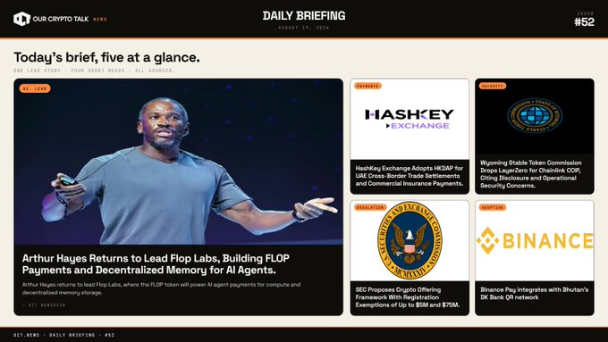 A daily crypto news roundup titled 'OUR CRYPTO TALK - DAILY BRIEFING #52' from August 19, 2024, featuring headlines on Arthur Hayes returning to lead Flop Labs, HashKey Exchange adopting HKDAF, Wyoming Stable Token Commission, SEC crypto proposals, and Binance Pay.