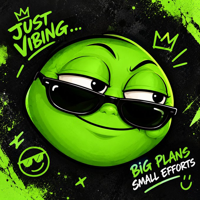 A green smiley face wearing black sunglasses appears on a black background, surrounded by graffiti-style elements and the text 'JUST VIBING...' and 'BIG PLANS SMALL EFFORTS'.