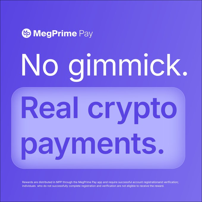 The image is a MegPrime Pay promotional graphic with a purple background featuring the tagline "No gimmick." above a highlighted box reading "Real crypto payments." A disclaimer at the bottom notes that rewards are distributed in MPP through the MegPrime Pay app and require successful account registration and verification. It reinforces the post's message by visually emphasizing MegPrime Pay's straightforward approach to making crypto usable for everyday spending rather than just holdings.