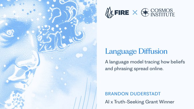 A promotional graphic for a project called "Language Diffusion," featuring logos for FIRE and Cosmos Institute at the top. The image credits Brandon Duderstadt as an "AI x Truth-Seeking Grant Winner" and describes the project as "A language model tracing how beliefs and phrasing spread online," with abstract blue cloud-like graphics on the left side. The accompanying post expresses gratitude to Cosmos Institute for their support of this collaborative research with @exgenesis and @ColeVFrank.