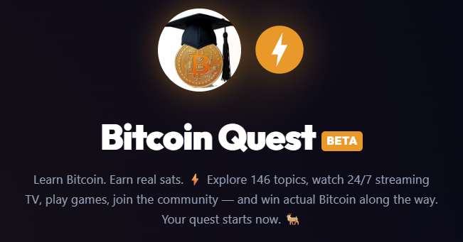 A promotional graphic for 'Bitcoin Quest' in beta, featuring a Bitcoin coin wearing a graduation cap and the tagline 'Learn Bitcoin. Earn real sats. Explore 146 topics, watch 24/7 streaming TV, play games, join the community — and win actual Bitcoin along the way. Your quest starts now.'