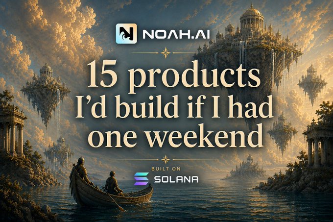 A digital fantasy artwork depicting floating islands over water, with the text 'NOAH.AI: 15 products I'd build if I had one weekend BUILT ON SOLANA'.