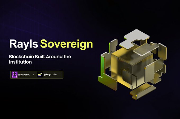 A dark promotional graphic shows a gold-and-green modular cube representing “Rayls Sovereign,” with the tagline “Blockchain Built Around the Institution” and handles @Kayor00 × @RaylsLabs. The institutional, production-ready design visually reinforces the post’s focus on deploying bank-grade blockchain infrastructure rather than proving tokenization in a pilot.