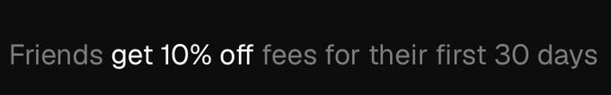 A black banner displays white text reading 'Friends get 10% off fees for their first 30 days.'