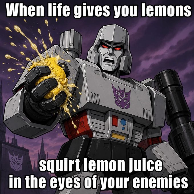 A Transformers Megatron meme with text 'When life gives you lemons' at the top and 'squirt lemon juice in the eyes of your enemies' at the bottom.