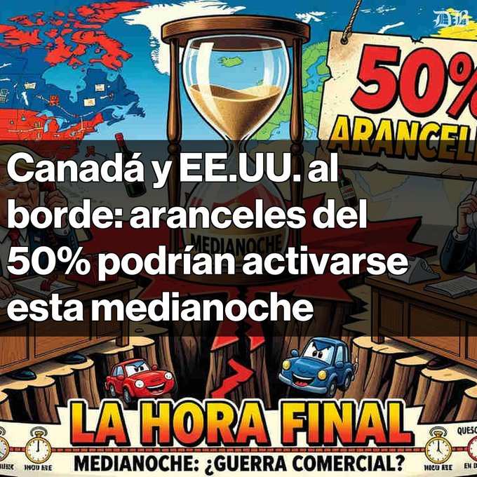 A Spanish-language news graphic stating 'Canadá y EE.UU. al borde: aranceles del 50% podrían activarse esta medianoche' over a cartoon illustration featuring a cracked hourglass, world map, and two cars.