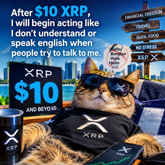 A humorous meme featuring a cat wearing sunglasses and an XRP shirt, lounging beside an XRP $10 sign, with text: "After $10 XRP, I will begin acting like I don't understand or speak english when people try to talk to me," alongside a signpost listing "Financial Freedom," "Travel," "Good Food," "No Stress," and "XRP."