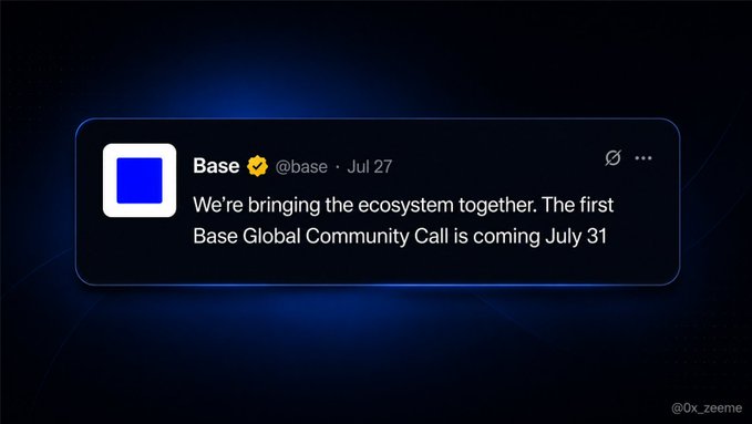 A screenshot of a tweet from @base dated Jul 27 reading: "We're bringing the ecosystem together. The first Base Global Community Call is coming July 31"
