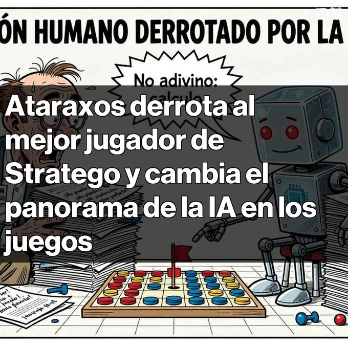 A Spanish-language article header featuring a cartoon illustration of a human versus a robot at a board game, titled 'Ataraxos derrota al mejor jugador de Stratego y cambia el panorama de la IA en los juegos'.