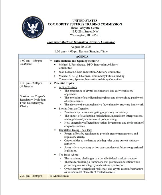 The image shows the official agenda for the U.S. Commodity Futures Trading Commission's (CFTC) inaugural Innovation Advisory Committee meeting, scheduled for August 20, 2026, from 1:00 pm to 4:00 pm EST at their Washington, DC headquarters. The agenda, introduced by Chairman Michael S. Selig, DFO Michael J. Passalacqua, and Chair Walt Lukken, includes Session I (1:30-2:20 pm) focused on "Crypto's Regulatory Evolution: From Uncertainty to Clarity," covering topics like crypto asset market emergence, state licensing patchwork, regulator transparency efforts, and challenges in building a federal market structure framework.

This directly relates to the accompanying post about the CFTC's crypto clarity talks, as the image visually confirms the announcement of the August 20 Innovation Advisory Committee meeting focused on evolving crypto regulation.