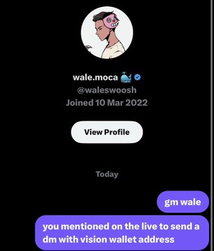 Twitter/X profile screenshot of user 'wale.moca' (@waleswooh, joined March 2022) with a direct message that reads 'gm wale' and 'you mentioned on the live to send a dm with vision wallet address'.