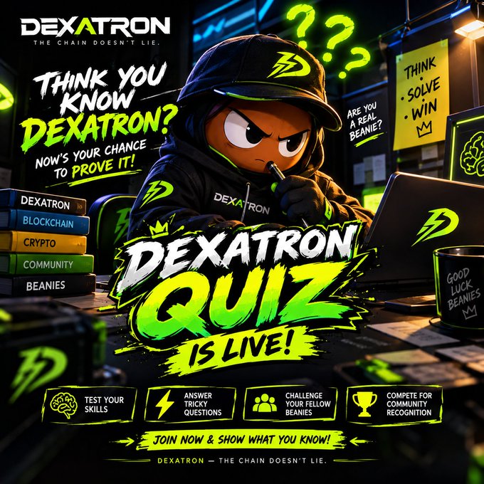 A neon DEXATRON quiz promotion reads “THINK YOU KNOW DEXATRON?” and “DEXATRON QUIZ IS LIVE!” with prompts including “TEST YOUR SKILLS,” “ANSWER TRICKY QUESTIONS,” “CHALLENGE YOUR FELLOW BEANIES,” and “COMPETE FOR COMMUNITY RECOGNITION.”